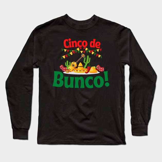 Cinco de Bunco Cinco de Mayo Dice Night Long Sleeve T-Shirt by MalibuSun